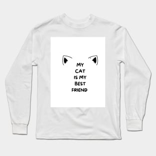 My cat is my best friend typography design Long Sleeve T-Shirt